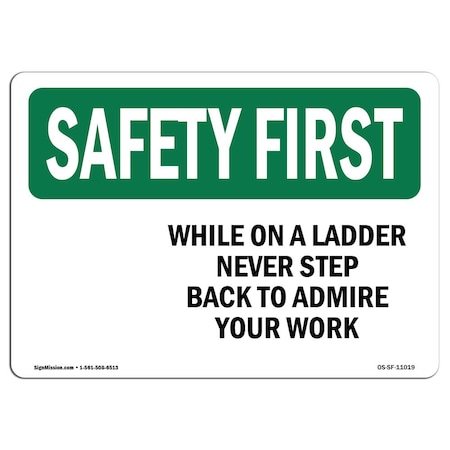 OSHA SAFETY FIRST Sign, While On A Ladder Never Step Back To Admire, 7in X 5in Decal